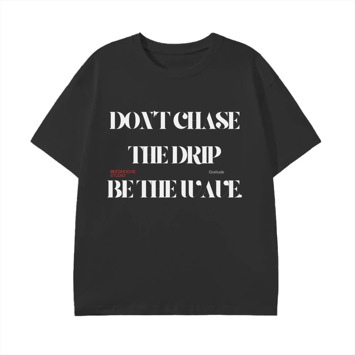 BEESMOOVE DON’T CHASE THE DRIP
BE THE WAVE T-Shirt - Beesmoove
