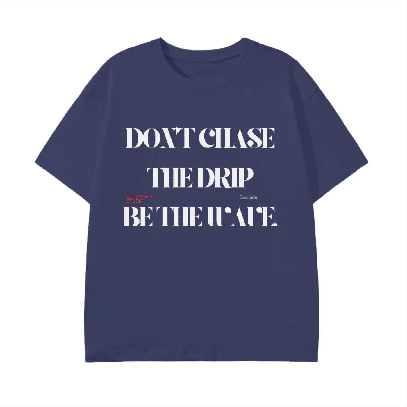 BEESMOOVE DON’T CHASE THE DRIP
BE THE WAVE T-Shirt - Beesmoove