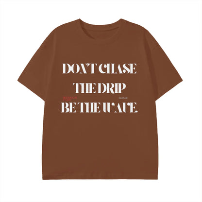 BEESMOOVE DON’T CHASE THE DRIP
BE THE WAVE T-Shirt - Beesmoove 