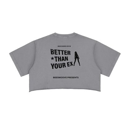 BEESMOOVE Better Than Your Ex Crop Top Tee - Beesmoove 