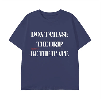 BEESMOOVE DON’T CHASE THE DRIP
BE THE WAVE T-Shirt - Beesmoove 